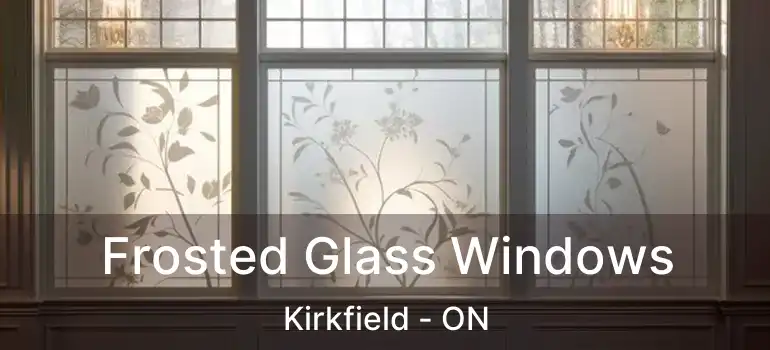  Frosted Glass Windows Kirkfield - ON