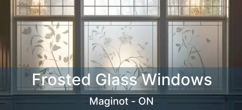  Frosted Glass Windows Maginot - ON