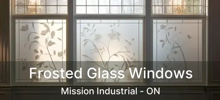  Frosted Glass Windows Mission Industrial - ON