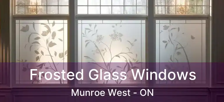  Frosted Glass Windows Munroe West - ON
