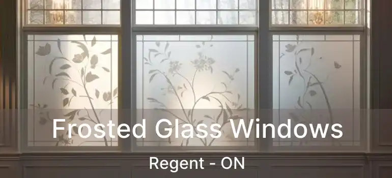  Frosted Glass Windows Regent - ON