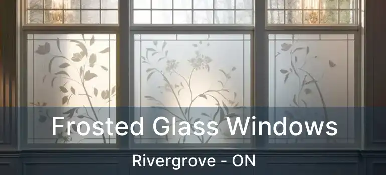  Frosted Glass Windows Rivergrove - ON