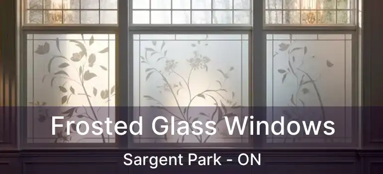 Frosted Glass Windows Sargent Park - ON