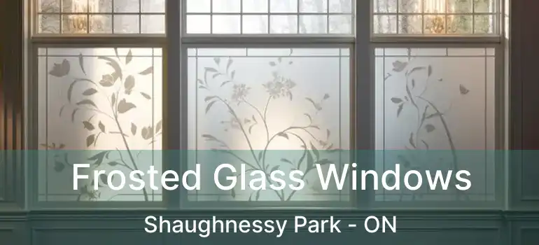  Frosted Glass Windows Shaughnessy Park - ON