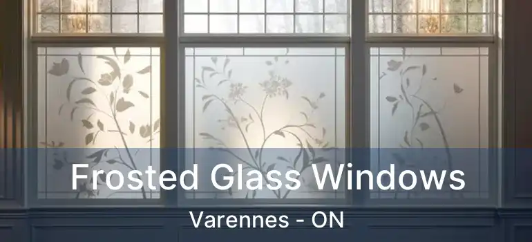  Frosted Glass Windows Varennes - ON