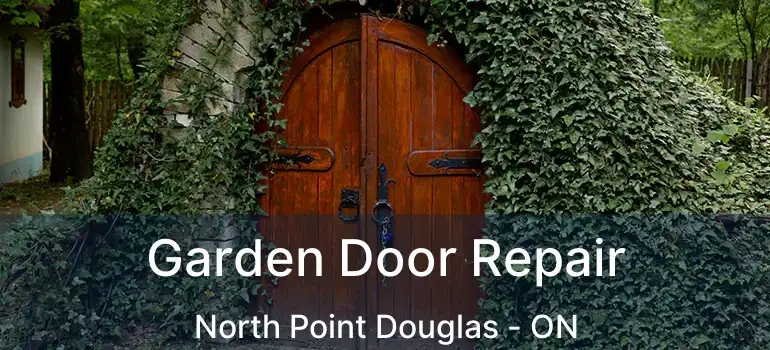  Garden Door Repair North Point Douglas - ON