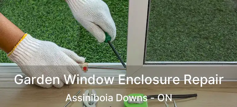  Garden Window Enclosure Repair Assiniboia Downs - ON