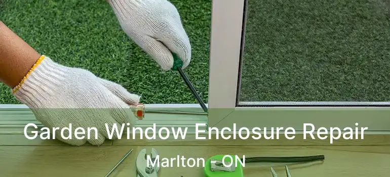  Garden Window Enclosure Repair Marlton - ON