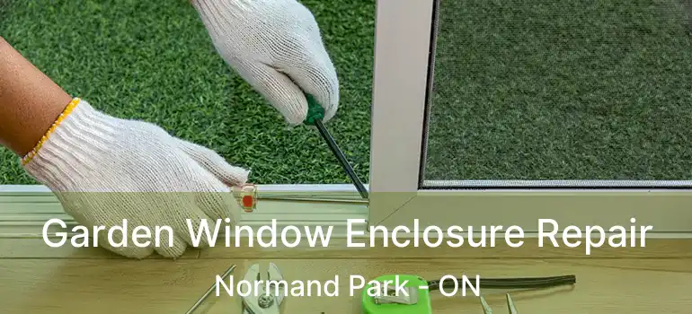  Garden Window Enclosure Repair Normand Park - ON