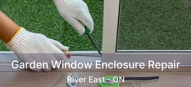  Garden Window Enclosure Repair River East - ON