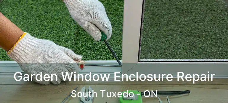  Garden Window Enclosure Repair South Tuxedo - ON