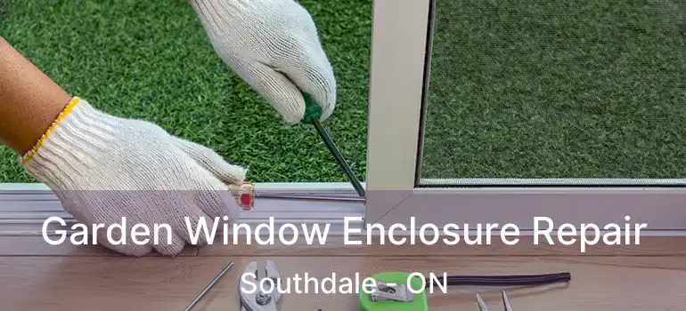  Garden Window Enclosure Repair Southdale - ON