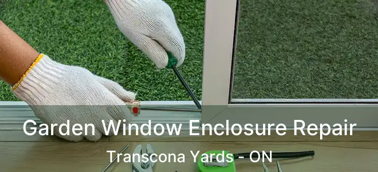  Garden Window Enclosure Repair Transcona Yards - ON