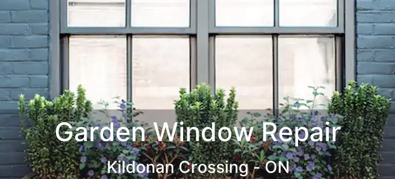  Garden Window Repair Kildonan Crossing - ON