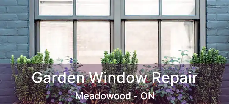  Garden Window Repair Meadowood - ON