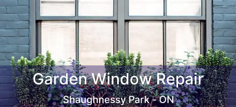  Garden Window Repair Shaughnessy Park - ON