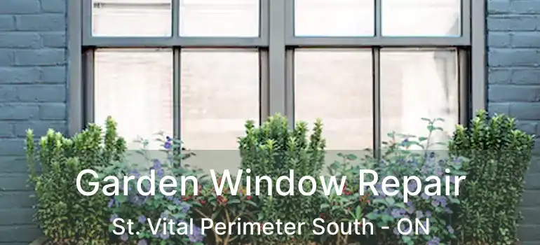  Garden Window Repair St. Vital Perimeter South - ON