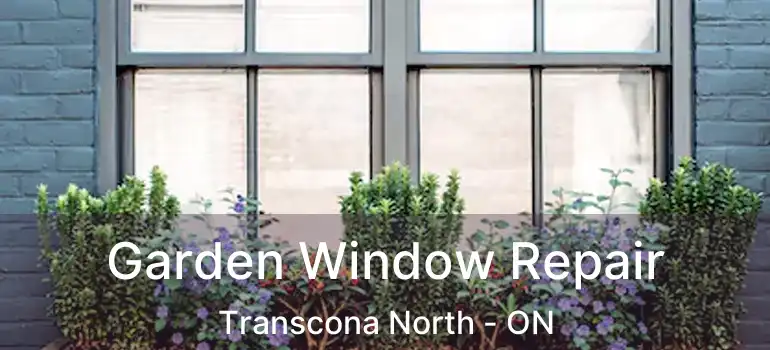  Garden Window Repair Transcona North - ON