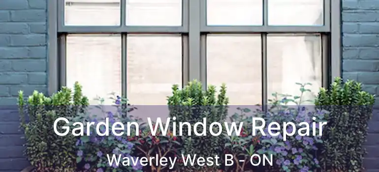  Garden Window Repair Waverley West B - ON