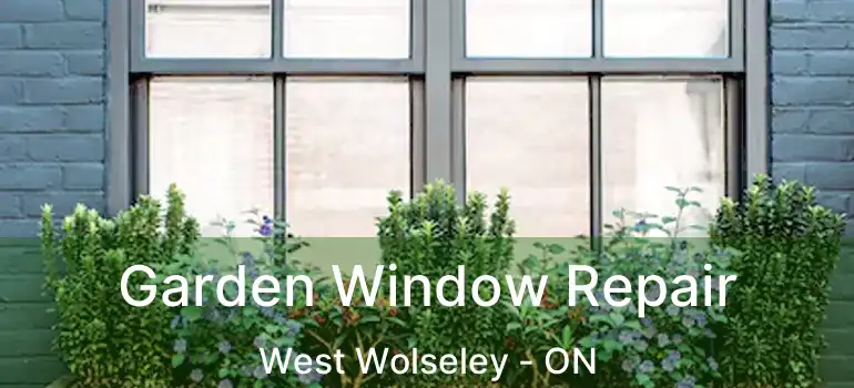  Garden Window Repair West Wolseley - ON