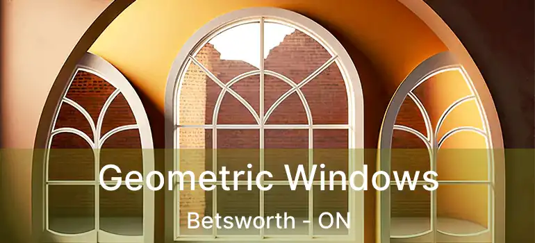  Geometric Windows Betsworth - ON