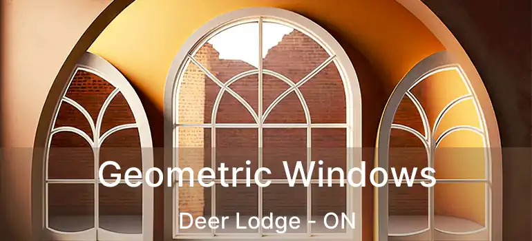  Geometric Windows Deer Lodge - ON