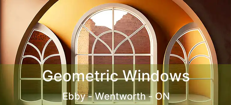  Geometric Windows Ebby - Wentworth - ON