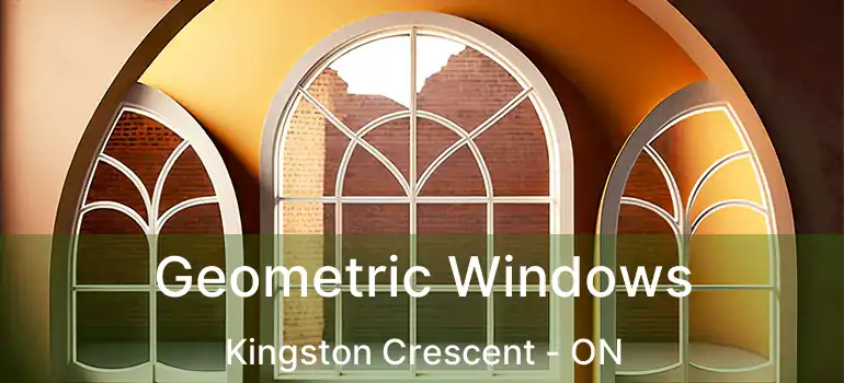  Geometric Windows Kingston Crescent - ON