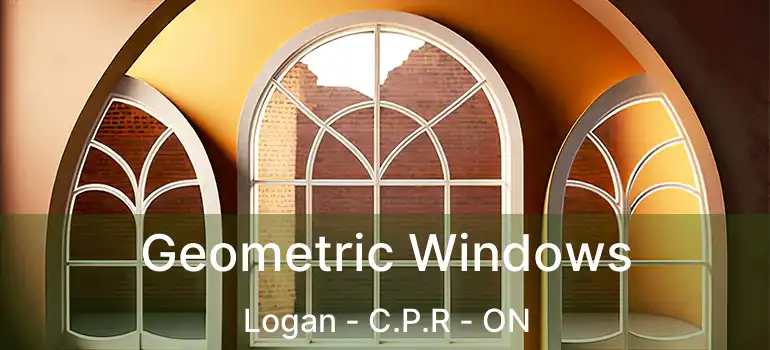  Geometric Windows Logan - C.P.R - ON