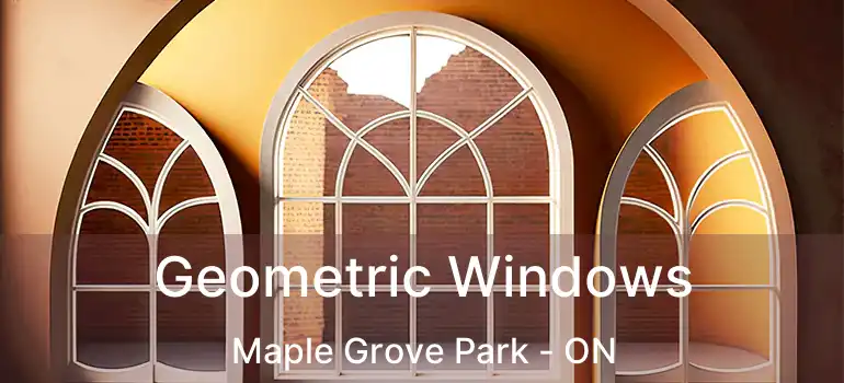  Geometric Windows Maple Grove Park - ON