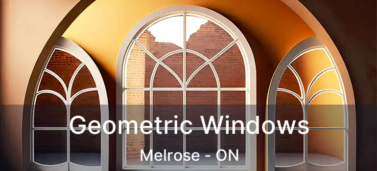 Geometric Windows Melrose - ON