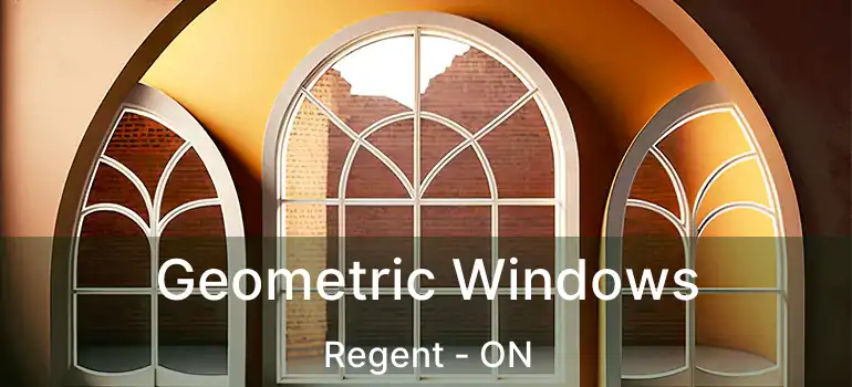  Geometric Windows Regent - ON