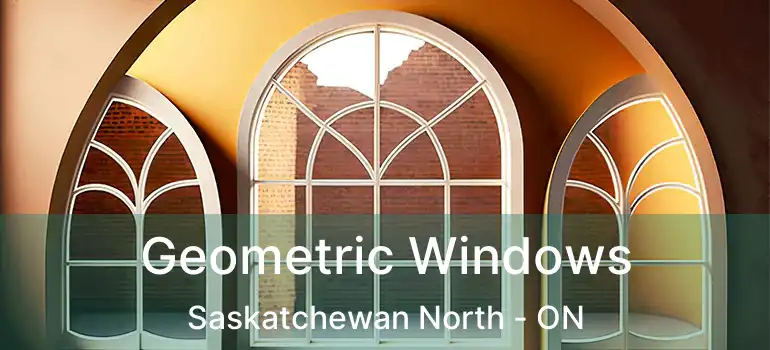  Geometric Windows Saskatchewan North - ON
