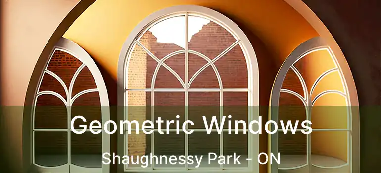  Geometric Windows Shaughnessy Park - ON