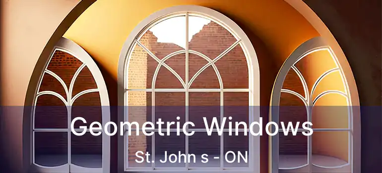  Geometric Windows St. John s - ON