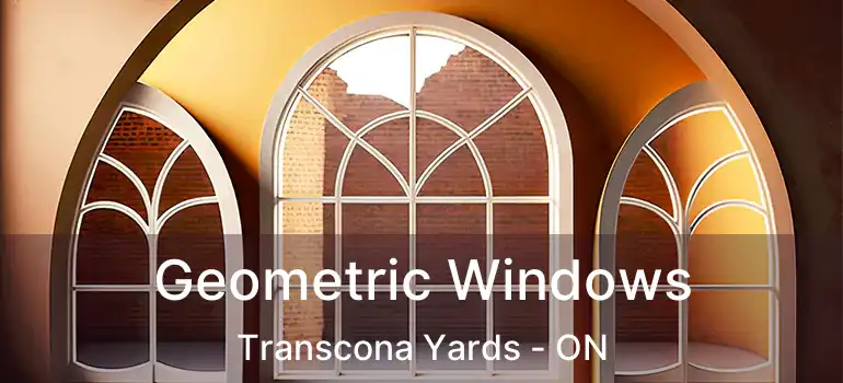 Geometric Windows Transcona Yards - ON
