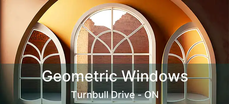  Geometric Windows Turnbull Drive - ON
