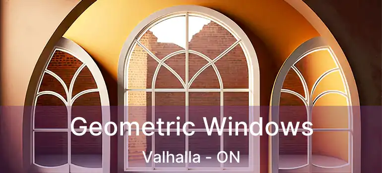  Geometric Windows Valhalla - ON