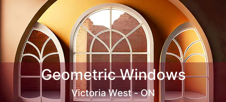  Geometric Windows Victoria West - ON