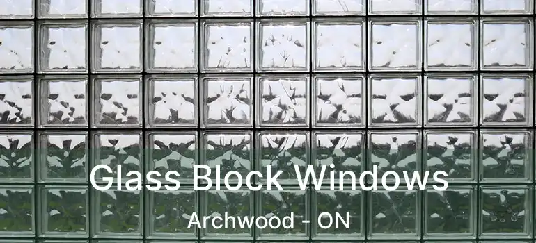  Glass Block Windows Archwood - ON