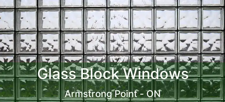  Glass Block Windows Armstrong Point - ON