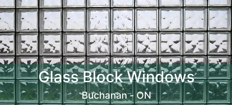  Glass Block Windows Buchanan - ON