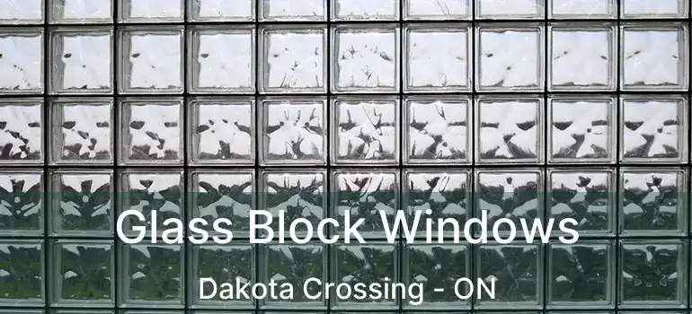  Glass Block Windows Dakota Crossing - ON