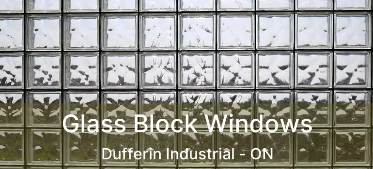  Glass Block Windows Dufferin Industrial - ON