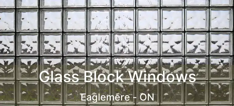  Glass Block Windows Eaglemere - ON