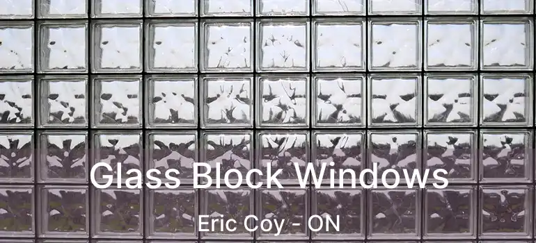  Glass Block Windows Eric Coy - ON