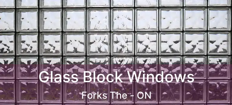  Glass Block Windows Forks The - ON