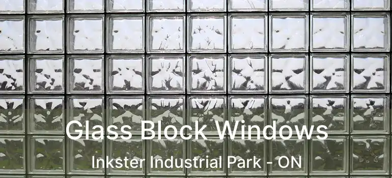  Glass Block Windows Inkster Industrial Park - ON
