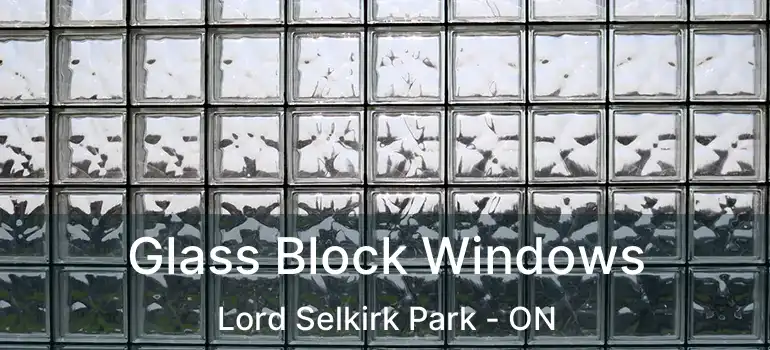  Glass Block Windows Lord Selkirk Park - ON