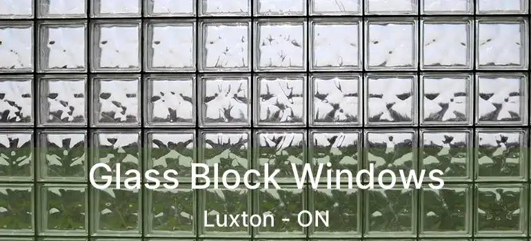  Glass Block Windows Luxton - ON
